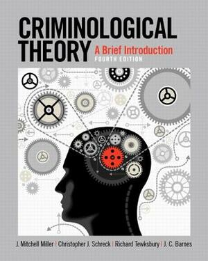 Criminological Theory: A Brief Introduction by Christopher Schreck, J. Mitchell Miller, Richard Tewksbury