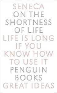 On the Shortness of Life by Lucius Annaeus Seneca