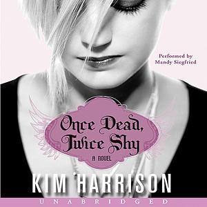 Once Dead, Twice Shy by Kim Harrison