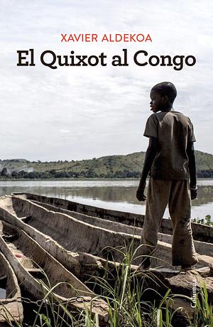 El Quixot al Congo by Xavier Aldekoa