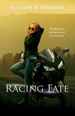 Racing Fate by Allison B. Hanson