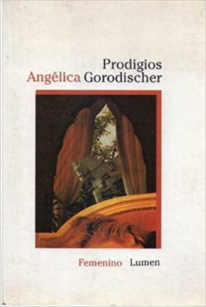 Prodigios by Angélica Gorodischer