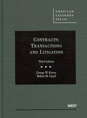 Contracts: Transactions and Litigation by Robert Michael Lloyd, George W. Kuney