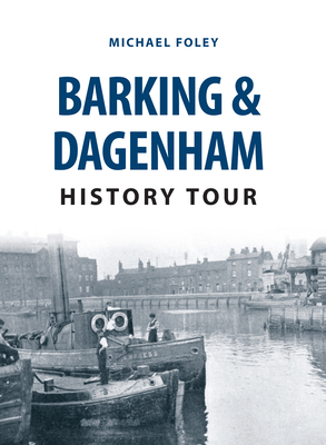 Barking & Dagenham History Tour by Michael Foley