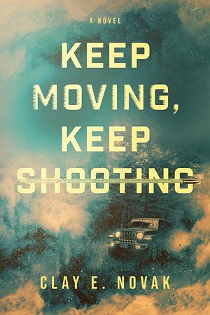 Keep Moving, Keep Shooting by E. Novak, E. Novak, Clay, Clay