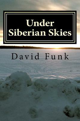 Under Siberian Skies by David Funk