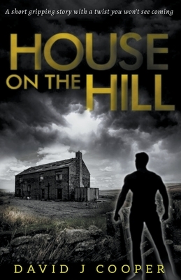 House on the Hill by David J. Cooper