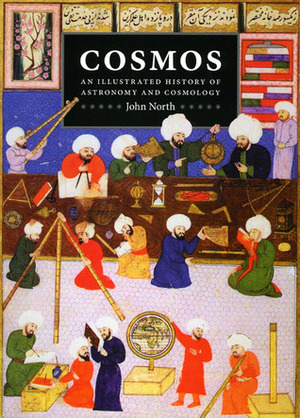 Cosmos: An Illustrated History of Astronomy and Cosmology by John North