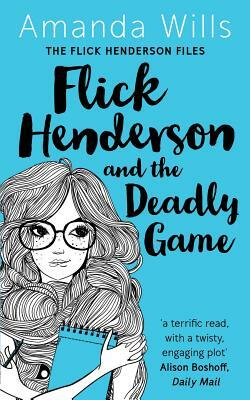 Flick Henderson and the Deadly Game by Amanda Wills, Rachel Lawston