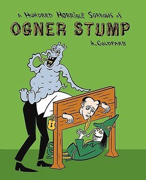 A Hundred Horrible Sorrows of Ogner Stump by Andrew Goldfarb