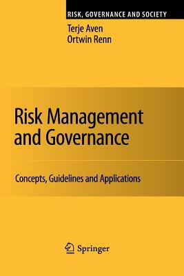 Risk Management and Governance: Concepts, Guidelines and Applications by Ortwin Renn, Terje Aven