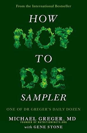 How Not To Die Sampler: One of Dr Greger's Daily Dozen by Michael Greger