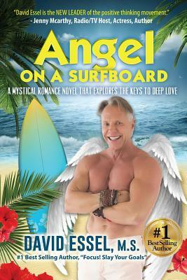 Angel on a Surfboard: A Mystical Romance Novel That Explores the Keys to Deep Love by David Essel