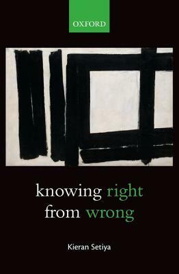 Knowing Right from Wrong by Kieran Setiya