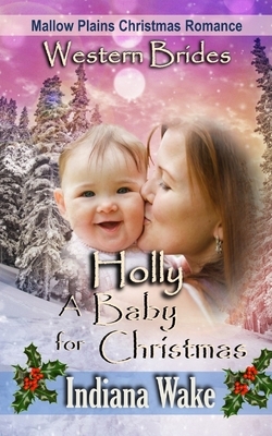 Holly - A Baby for Christmas by Indiana Wake