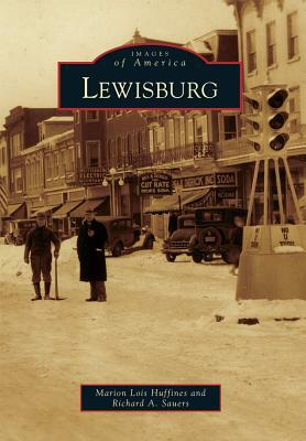 Lewisburg by Richard A. Sauers, Marion Lois Huffines