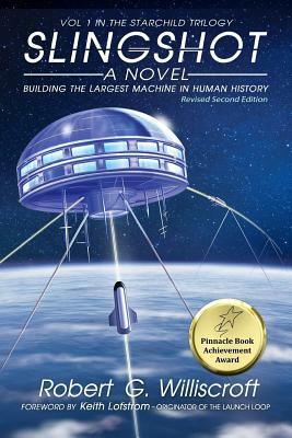 Slingshot: Building the Largest Machine in Human History by Robert G. Williscroft