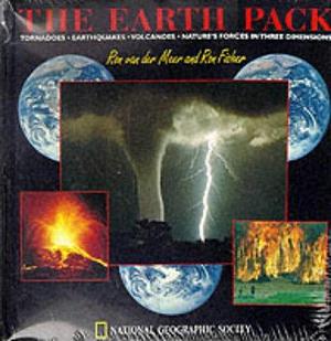 The Earth Pack: Tornadoes, Earthquakes, Volcanoes : Nature's Forces in Three Dimensions by Ron Fisher, Ron Van der Meer
