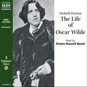 The Life Of Oscar Wilde by Hesketh Pearson