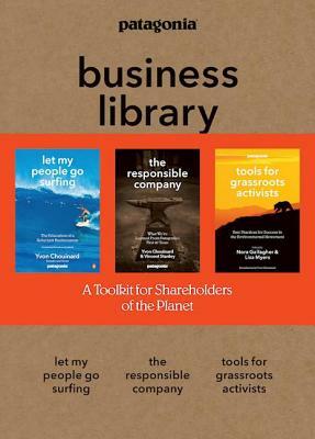 The Patagonia Business Library: Including Let My People Go Surfing, the Responsible Company, and Patagonia's Tools for Grassroots Activists by Yvon Chouinard, Vincent Stanley