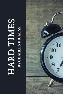 Hard Times by Charles Dickens by Charles Dickens