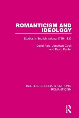 Romanticism and Ideology: Studies in English Writing 1765-1830 by David Aers, Jonathan Cook, David Punter