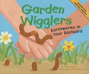 Garden Wigglers: Earthworms in Your Backyard by Nancy Loewen
