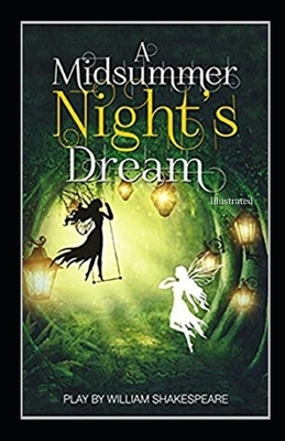 A Midsummer Night's Dream Illustrated by William Shakespeare