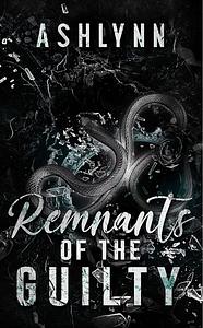 Remnants Of The Guilty by Ashlynn