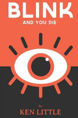 Blink: ... and you die by Ken Little