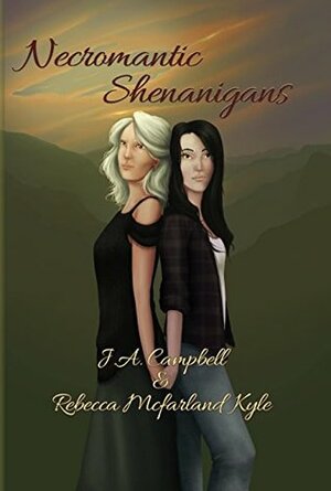 Necromantic Shenanigans by J.A. Campbell, Rebecca McFarland Kyle