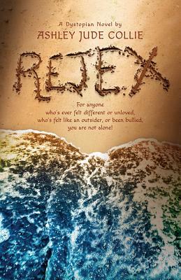 Rejex: A Dystopian Novel by Ashley Jude Collie