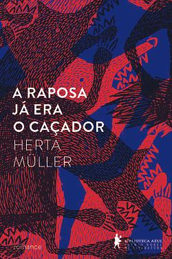 A Raposa Já Era o Caçador by Herta Müller