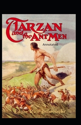 Tarzan and the Ant Men- By Edgar Rice(Annotated) by Edgar Rice Burroughs