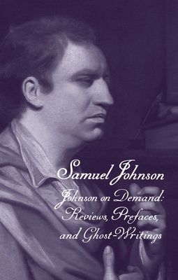 The Works of Samuel Johnson, Volume 20: Johnson on Demand: Reviews, Prefaces, and Ghost-Writings by Samuel Johnson