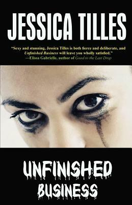 Unfinished Business by Jessica Tilles