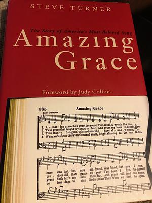 Amazing Grace: The Story of America's Most Beloved Song by Steve Turner