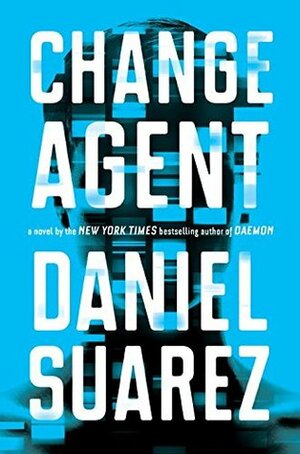 Change Agent by Daniel Suarez