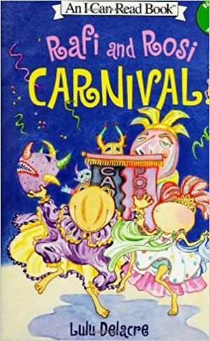 Rafi And Rosi: Carnival! by Lulu Delacre