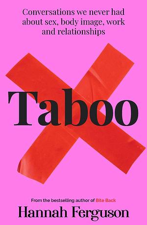 Taboo: Conversations We Never Had About Sex, Body Image, Work and Relationships by Hannah Ferguson, Hannah Ferguson