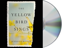 The Yellow Bird Sings by Jennifer Rosner