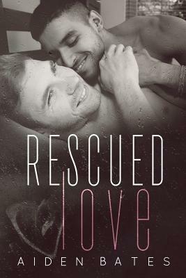 Rescued Love by Aiden Bates