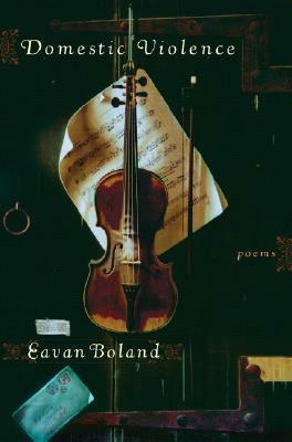 Domestic Violence: Poems by Eavan Boland