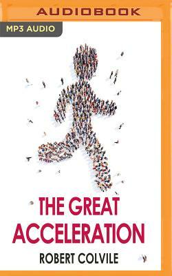 The Great Acceleration by Robert Colvile