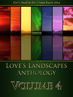 Love's Landscapes Anthology Volume 4 by Eloreen Moon, Lila Leigh Hunter, Gillian St. Kevern, Alicia Nordwell, Carol Pedroso, Nash Summers, Laura Mathews, Alex Gale, Gabbo De La Parra