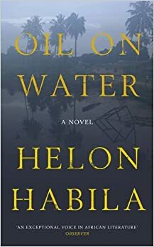 Oil on Water by Helon Habila