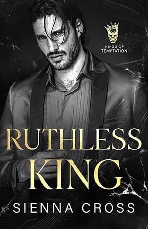 Ruthless King by Sienna Cross