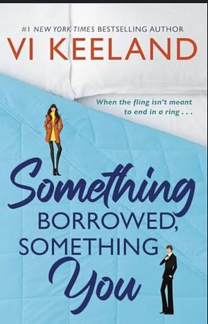 Something Borrowed, Something You by Vi Keeland