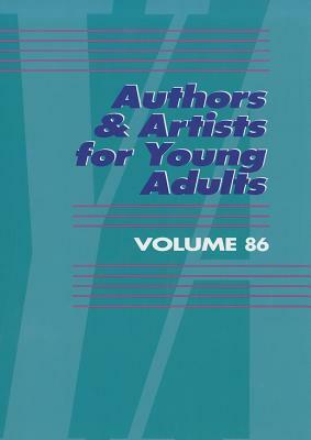 Authors & Artists for Young Adults: A Biographical Guide to Novelists, Poets, Playwrights Screenwriters, Lyricists, Illustrators, Cartoonists, Animato by 