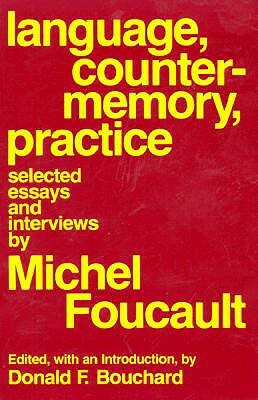 Language, Counter-Memory, Practice: Selected Essays and Interviews by Michel Foucault